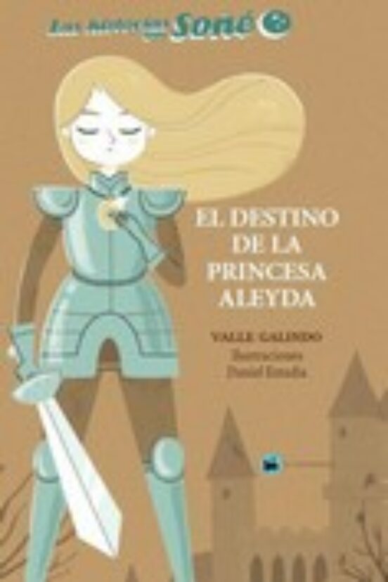 Las Historias Que Soñe 1:el Destino De La Princesa Aleyda