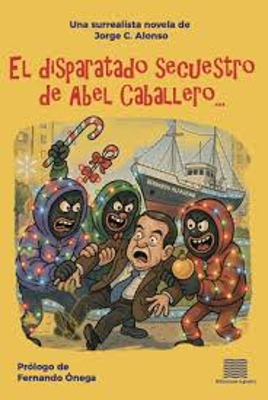 El Disparatado Secuestro De Abel Caballero