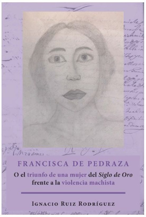 Francisca De Pedraza O El Triunfo De Una Mujer Del Siglo De Oro F Rent