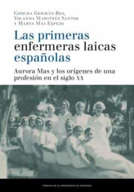 Las Primeras Enfermeras Laicas Españolas: Aurora Mas Y Los Origenes De