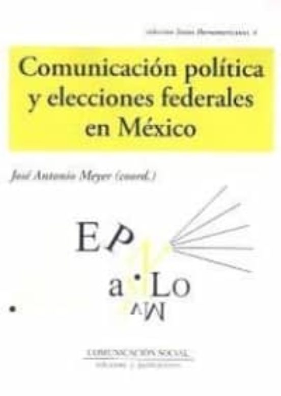 Comunicación Política Y Elecciones Federales En México