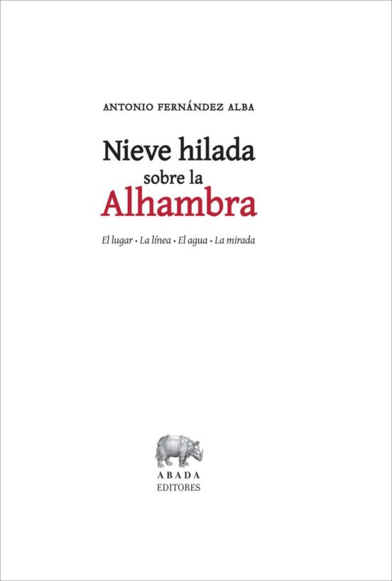 Nieve Hilada Sobre La Alhambra: El Lugar . La Linea . El Agua. La Mira