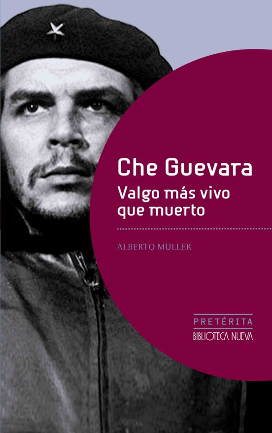Che Guevara: Valgo Más Vivo Que Muerto