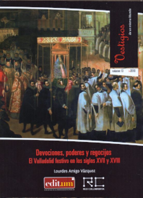 Devociones Poderes Y Regocijos: El Valladolid Festivo En Los Siglos Xv