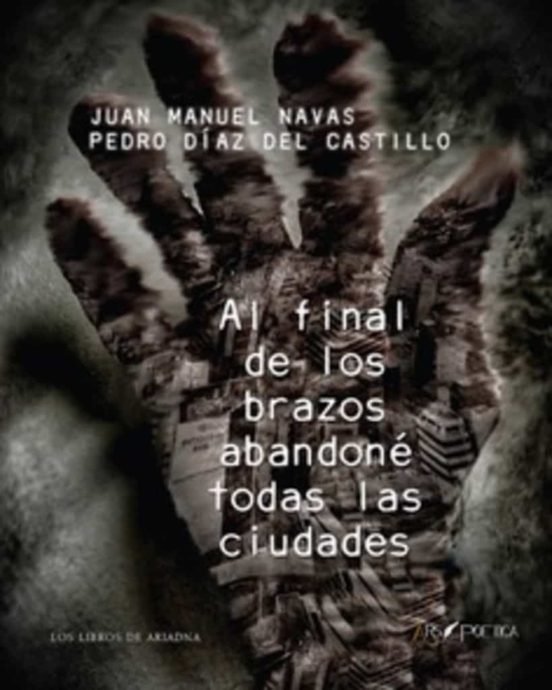 Al Final De Los Brazos Abandoné Todas Las Ciudades
