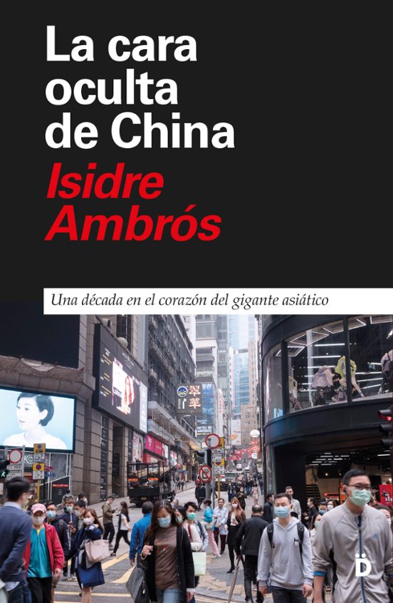 La Cara Oculta De China: Una Decada En El Corazon Del Gigante Asiatico