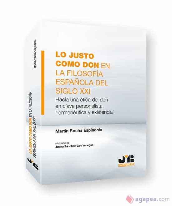 Lo Justo Como Don en la Filosofía Española del Siglo Xxi.hacia una Éti