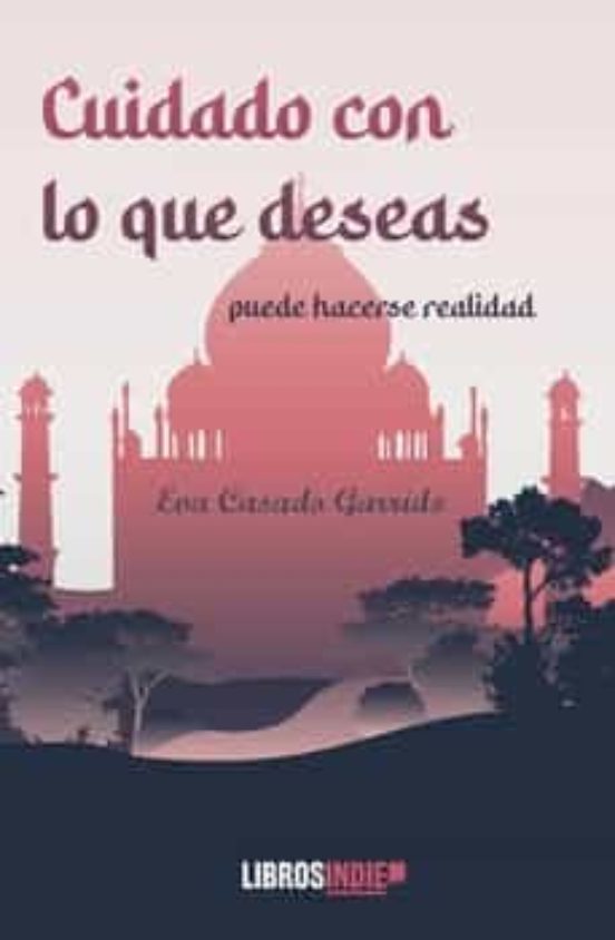 Cuidado Con Lo Que Deseas: Puede Hacerse Realidad
