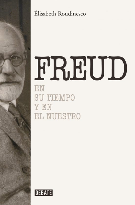 Sigmund Freud: En Su Tiempo Y El Nuestro