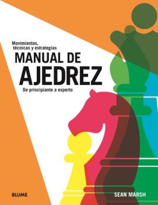 Manual De Ajedrez: De Principiante A Experto