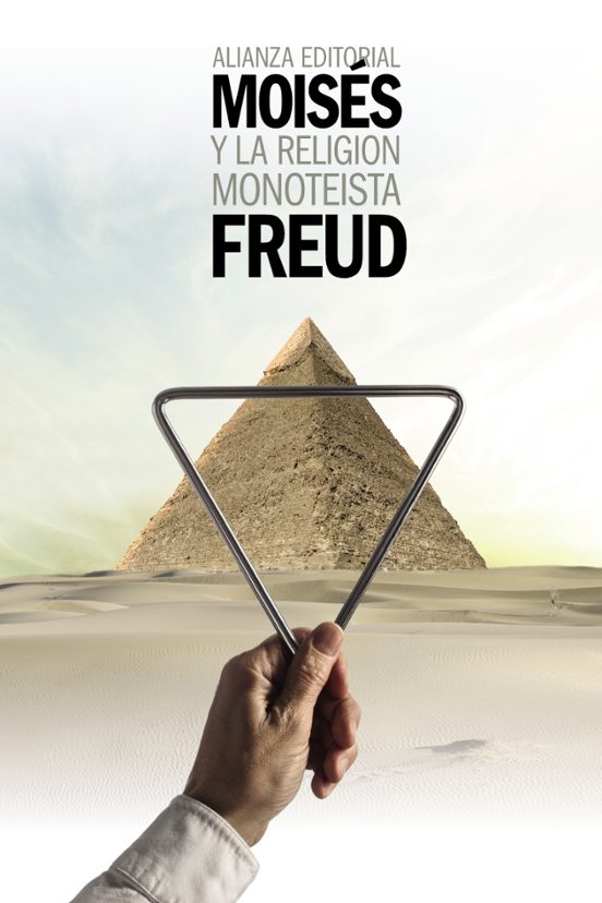 Moises Y La Religion Monoteista Y Otros Escritos Sobre Judaismo Y Anti