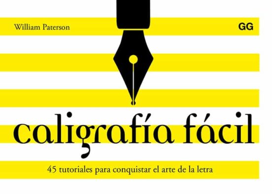 Caligrafia Facil. 45 Tutoriales Para Conquistar El Arte De La Letra