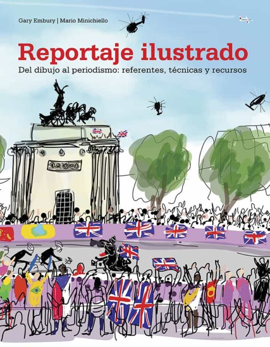 Reportaje Ilustrado. Del Dibujo Al Periodismo: Referentes Tecnicas Y R