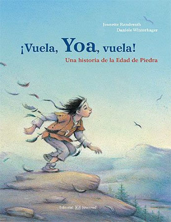 ¡vuela Yoa Vuela! Una Historia De La Edad De Piedra