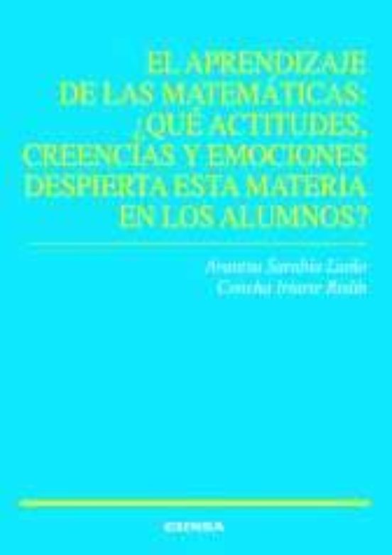 El Aprendizaje De Las Matematicas: ¿que Actitudes Creencias Y Em Ocion