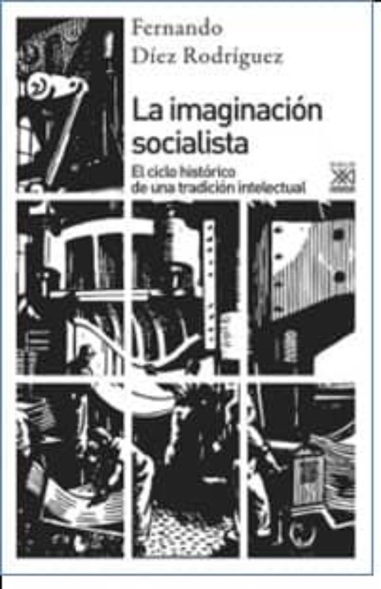 La Imaginacion Socialista: El Ciclo Historico De Una Tradicion Intelec