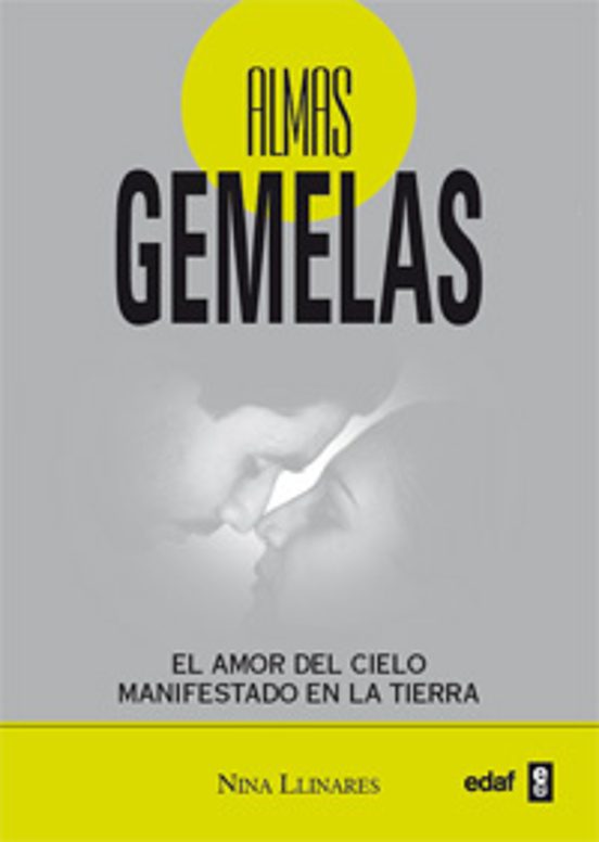 Almas Gemelas: El Amor Del Cielo Manifestado En La Tierra