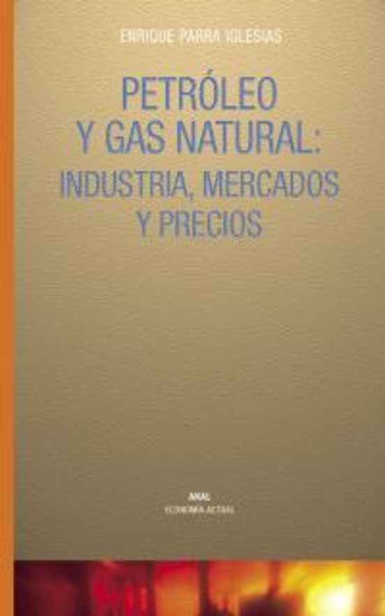 Petroleo Y Gas Natural: Industria Mercados Y Precios