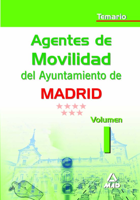 Agentes De Movilidad Del Ayuntamiento De Madrid. Temario Volumen I