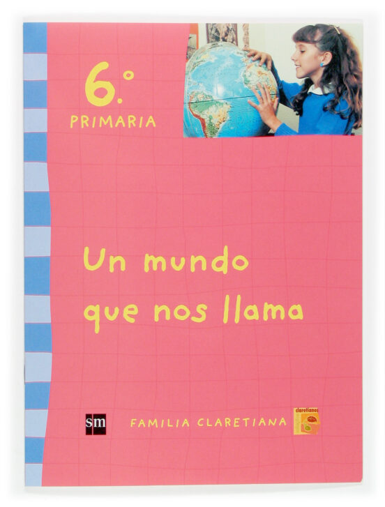 Un Mundo Que Nos Llama 6º Primaria Claretianos Ed 2005