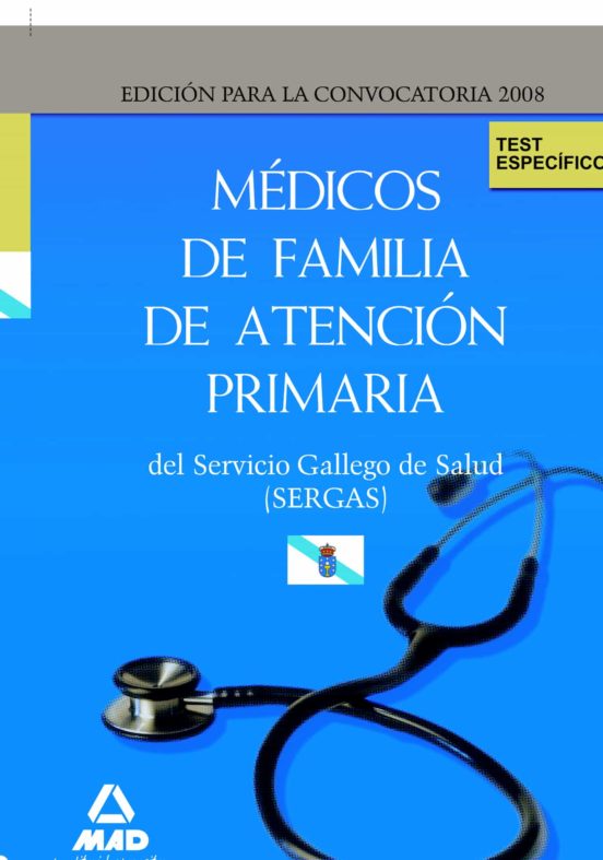 Médicos De Familia De Atención Primaria Del Servicio Gallego De Salud-sergas. Test Del Temario Específico