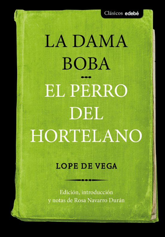 Clasicos : La Dama Boba Y El Perro Del Hortelano