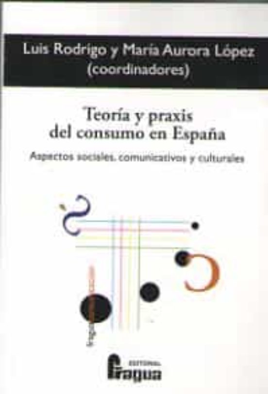 Teoria Y Praxis Del Consumo En España