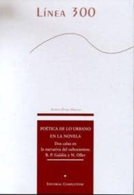 Poetica De Lo Urbano En La Novela: Dos Calas En La Narrativa Del Ochoc