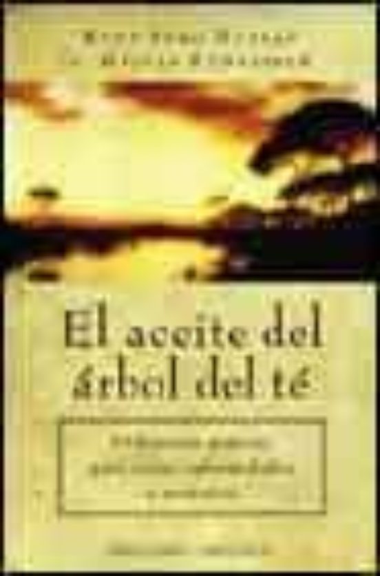 El Aceite Del Arbol Del Te: Utilizacion Practica Para Varias Enfe Rmed