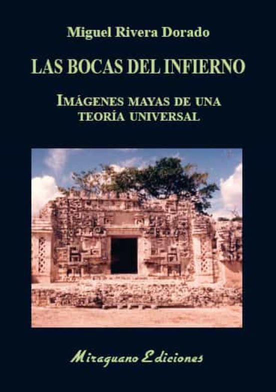 Las Bocas Del Infierno: Imagenes Mayas De Una Teoria Universal