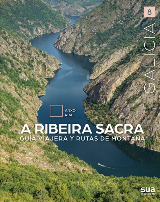 A Ribeira Sacra. Guía Viajera Y Rutas De Montaña