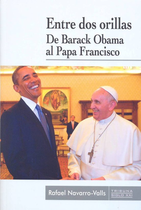 Entre Dos Orillas. De Barack Obama Al Papa Francisco