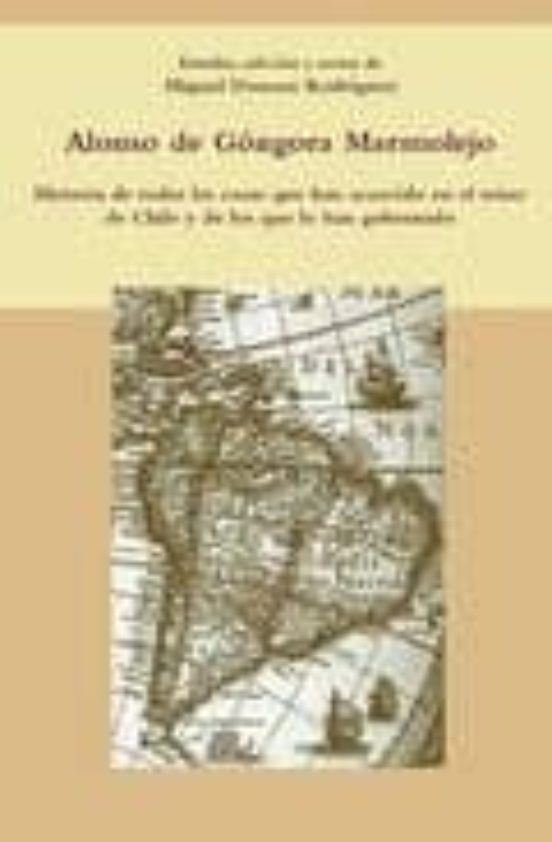 Historia De Todas Las Cosas Que Han Acaecido En El Reino De Chile Y De