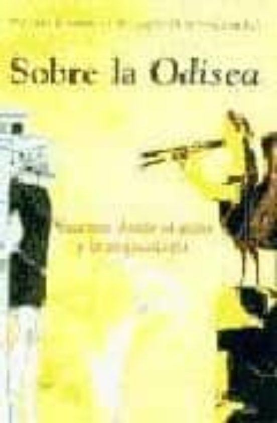 Sobre La Odisea. Visiones Desde El Mito Y La Arqueología