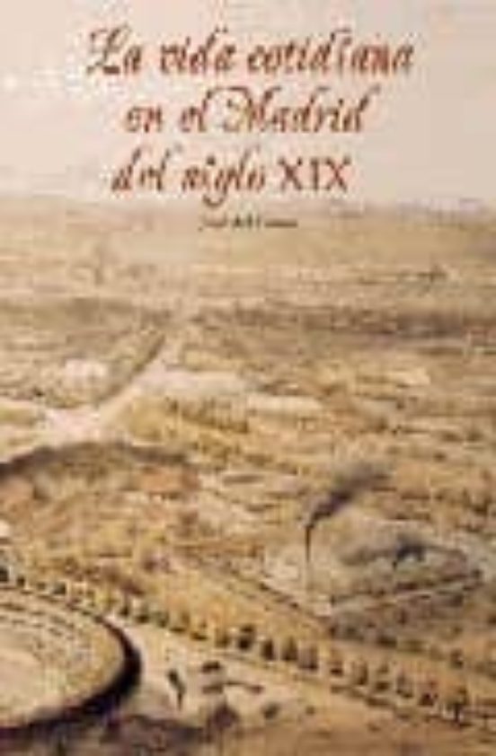 La Vida Cotidiana En El Madrid Del Siglo XIX
