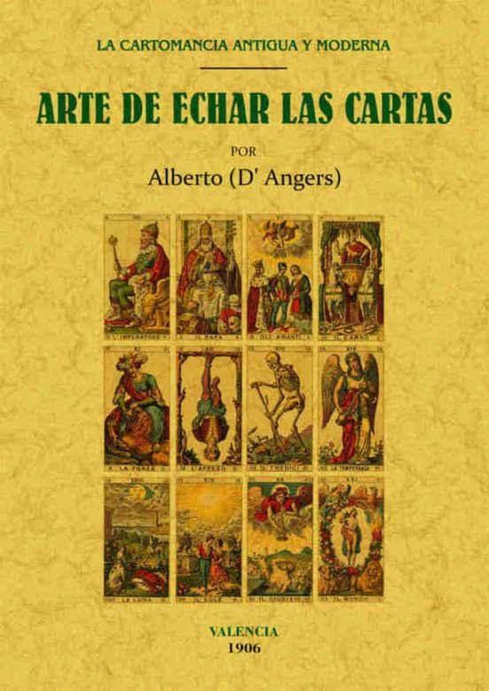 Arte De Echar Las Cartas: La Cartomancia Antigua Y Moderna