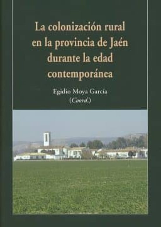 Colonizacion Rural En La Provincia De Jaen Durante La Edad Contem Pora