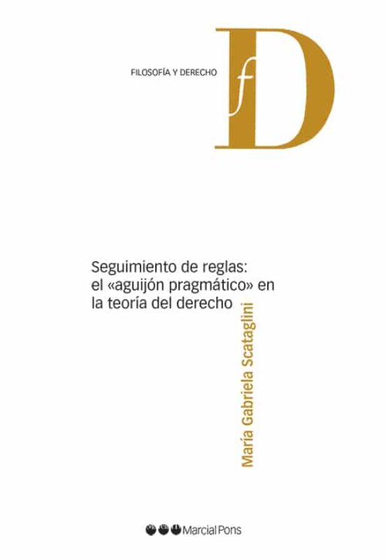 Seguimiento De Reglas: El Aguijon Pragmatico En La Teoria Del Derecho