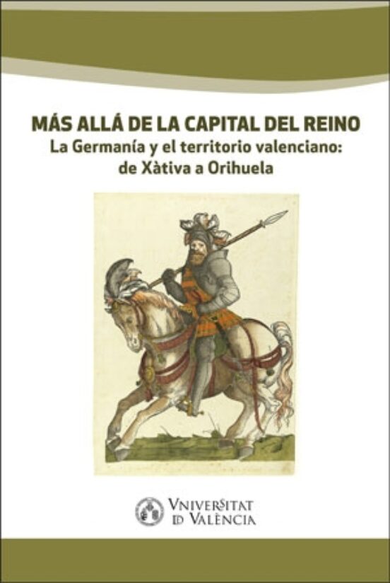 Mas Alla de la Capital del Reino: La Germania y el Territorio Valencia