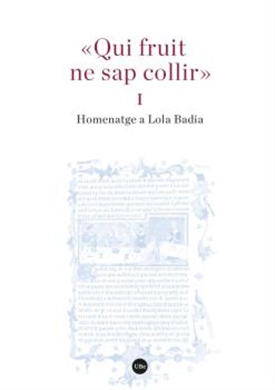 «Qui Fruit Ne Sap Collir» . Homenatge A Lola Badia