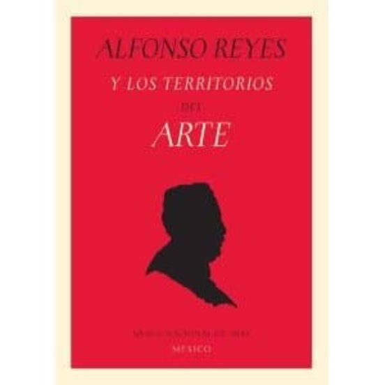 Alfonso Reyes y los territorios del arte
