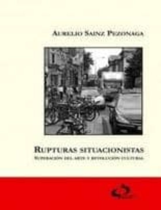 Rupturas Situacionistas: Superacion del Arte y Revolucion Cultura L