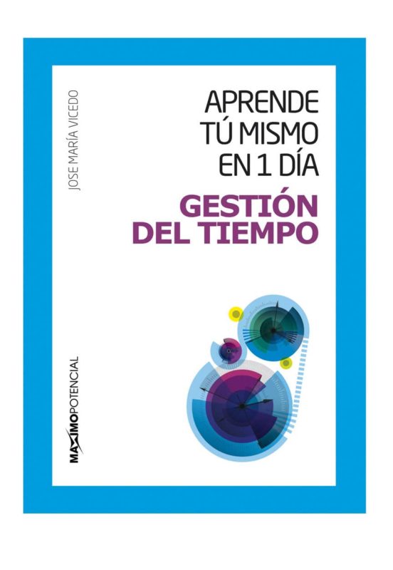 Gestion Del Tiempo: Aprende Tu Mismo En 1 Dia