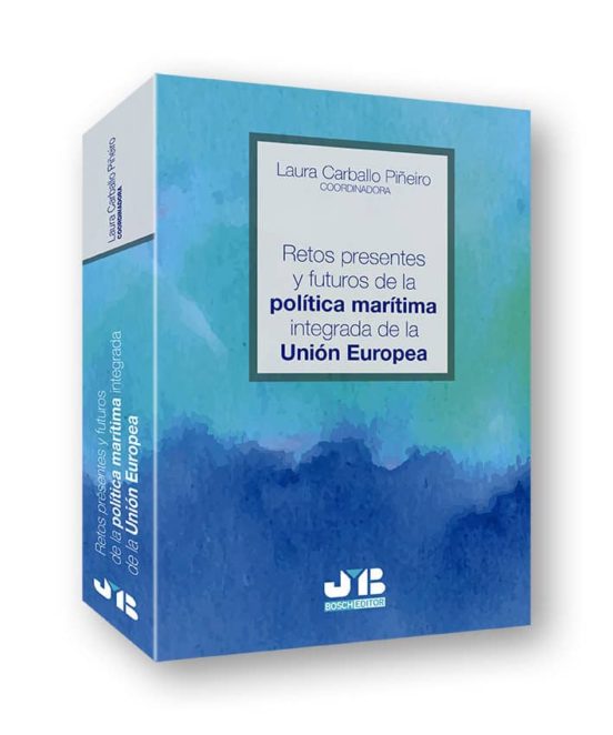 Retos Presentes Y Futuros De La Política Marítima Integrada De La Unión Europea