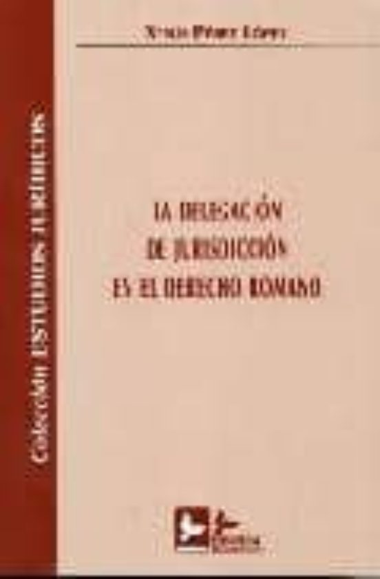 Delegacion De Jurisdiccion En El Derecho Romano