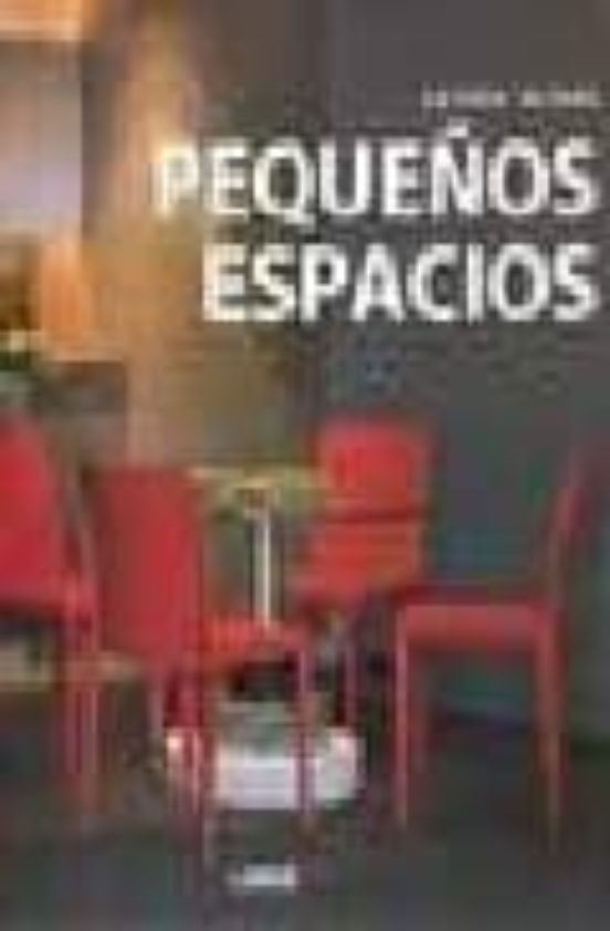 La Casa Actual: Pequeños Espacios
