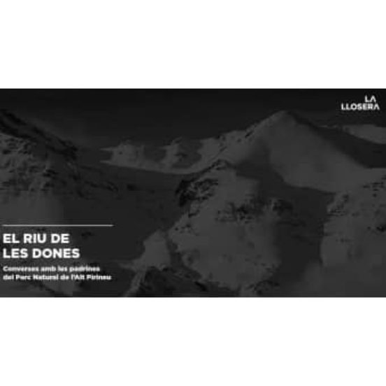 El Riu De Les Dones: Converses Amb Les Padrines Del Parc Natural