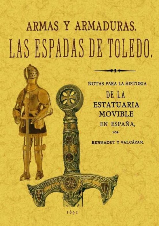Las Espadas De Toledo. Armas Y Armaduras. Apuntes Arqueologicos