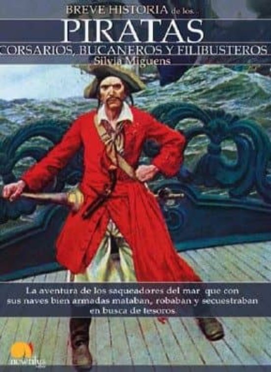 Piratas : Corsarios Bucaneros Y Filibusteros
