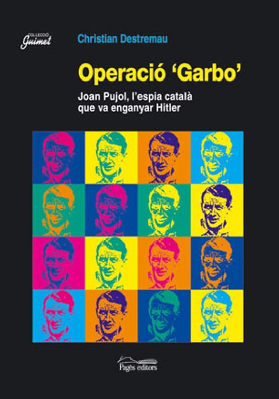 Operacio Garbo Joan Pujol L Espia Catala Que Va Enganyar Hitler